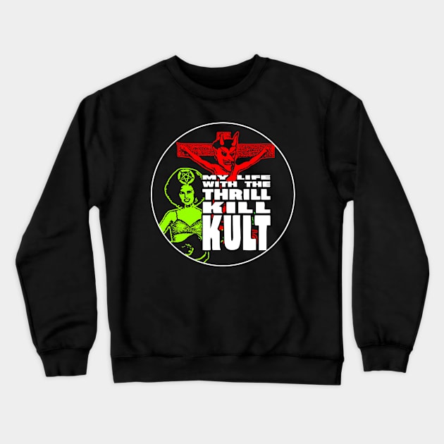 My Life with the Thrill Kill Kult 1 Crewneck Sweatshirt by LEEDIA